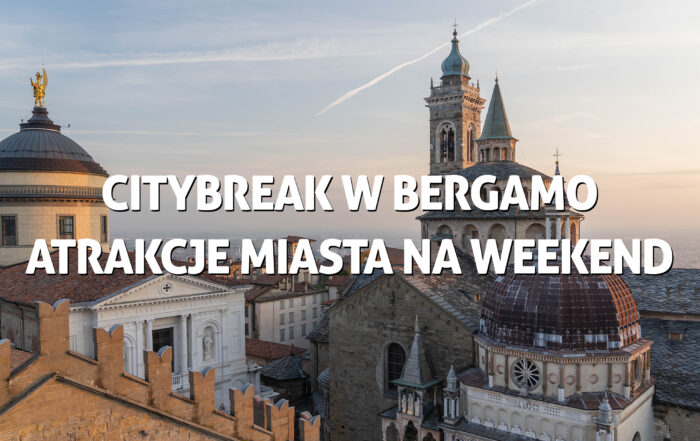 Citybreak w Bergamo - atrakcje miasta na weekend